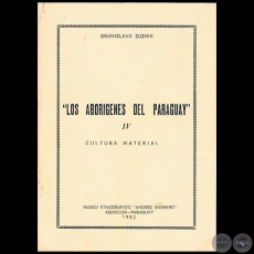 LOS ABORIGENES DEL PARAGUAY - TOMO IV - Autora: BRANISLAVA SUSNIK - Año 1982